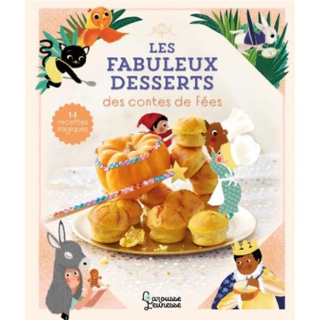 LES FABULEUX DESSERTS DES CONTES DE FEES