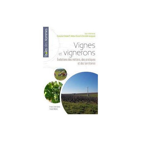 VIGNES ET VIGNERONS, EVOLUTION DES METIERS, DES PRATIQUES ET DES TERRITOIRES