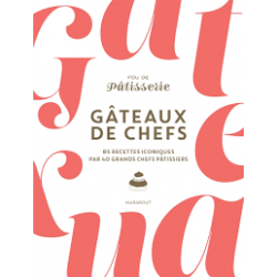 GATEAUX DE CHEFS, 85 recettes iconiques