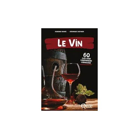 LE VIN, 60 CLES POUR COMPRENDRE L'OENOLOGIE