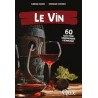 LE VIN, 60 CLES POUR COMPRENDRE L'OENOLOGIE