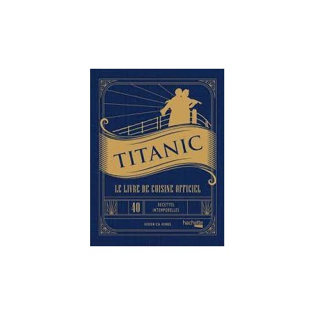 TITANIC, LE LIVRE DE CUISINE OFFICIEL