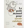 LE PETIT MANUEL POUR SAVOIR CUISINER ET DEVENIR AUTONOME!