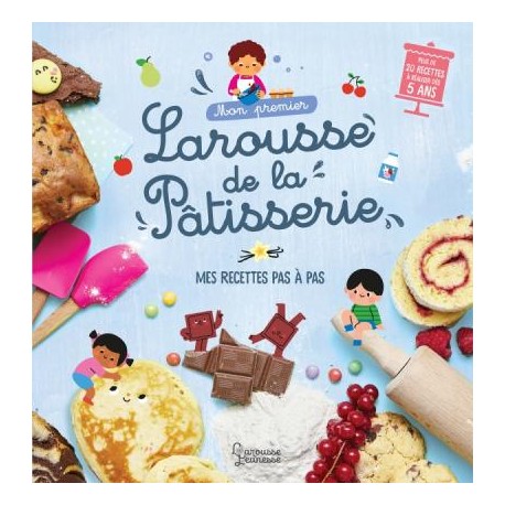 MON PREMIER LAROUSSE DE LA PATISSERIE
