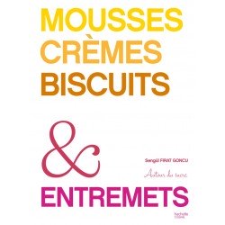 MOUSSES, CREMES, BISCUITS & ENTREMETS