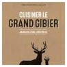 CUISINER GRAND GIBIER
