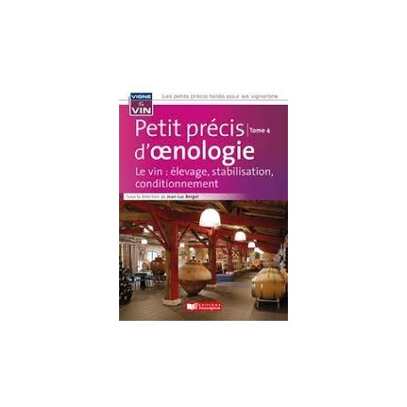 PETIT PRECIS D'OENOLOGIE TOME 4: le vin, élevage, stabilisation, conditionnement