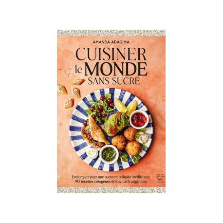 CUISINER LE MONDE SANS SUCRE