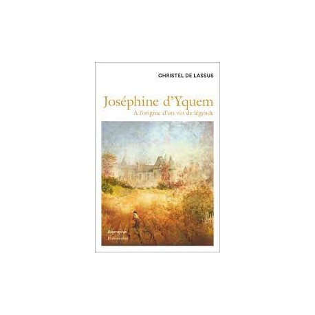 JOSEPHINE D'YQUEM: à l'origine d'un vin de légende