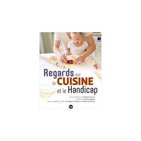 REGARDS SUR LA CUISINE ET LE HANDICAP