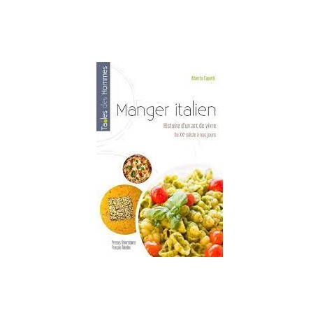 MANGER ITALIEN: histoire d'un art de vivre du XXème siècle à nos jours