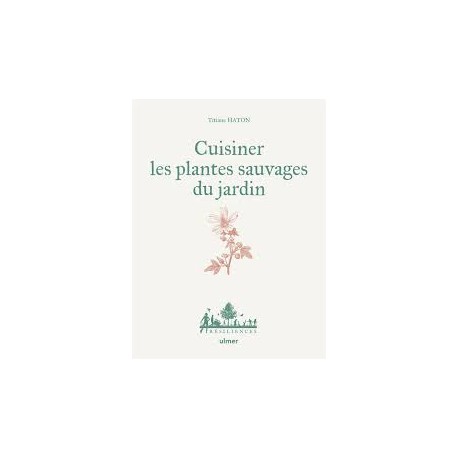 CUISINER LES PLANTES SAUVAGES DU JARDIN