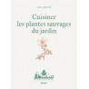 CUISINER LES PLANTES SAUVAGES DU JARDIN