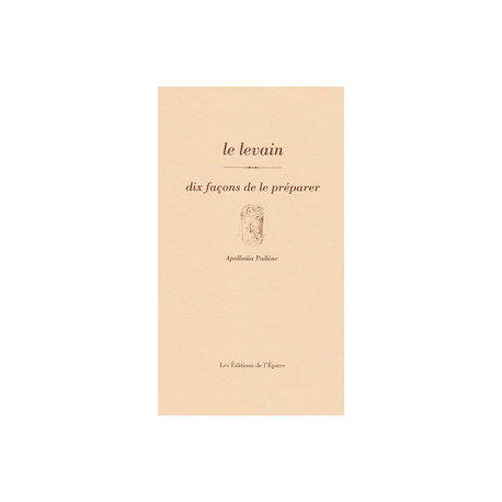 LE LEVAIN, DIX FACONS DE LE PREPARER