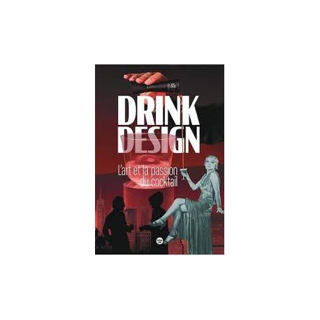 DRINK DESIGN: l'art et la passion du cocktail