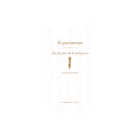 LE PARMESAN, DIX FACONS DE LE PREPARER