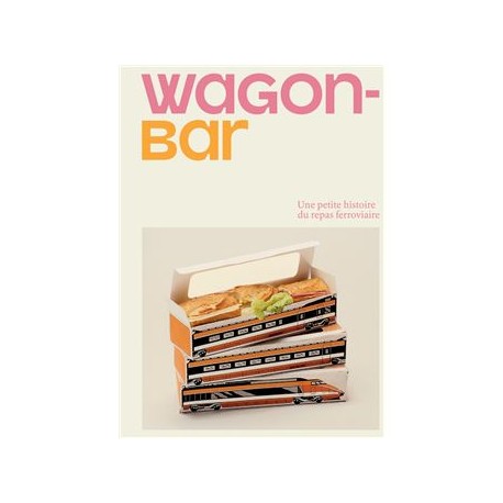WAGON-BAR, une petite histoire du repas ferroviaire