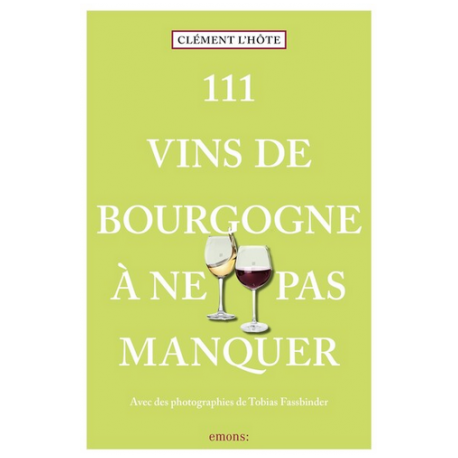 111 VINS DE BOURGOGNE A NE PAS MANQUER