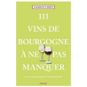 111 VINS DE BOURGOGNE A NE PAS MANQUER