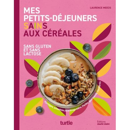 MES PETITS-DEJEUNERS SAINS AUX CEREALES (sans gluten et sans lactose)