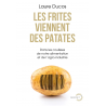 LES FRITES VIENNENT DES PATATES: dans les coulisses de notre alimentation et de l'agro industrie