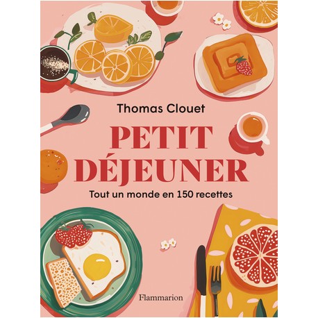 PETIT DEJEUNER, tout un monde en 150 recettes