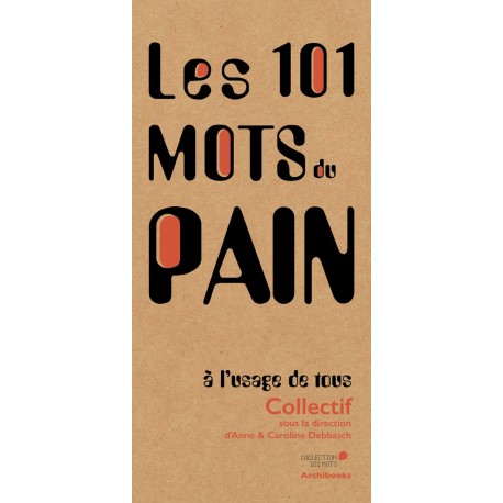 LES 101 MOTS DU PAIN à l'usage de tous