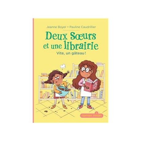 DEUX SOEURS ET UNE LIBRAIRIE (tome 1): VITE, UN GATEAU!