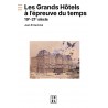 LES GRANDS HOTELS A L'EPREUVE DU TEMPS: 19e - 21e siècle