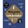 MON COURS DE COCKTAILS EN 12 SEMAINES CHRONO (nouvelle édition)