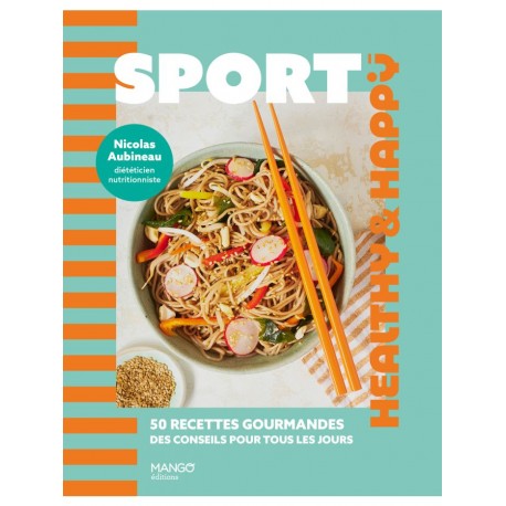 SPORT - 50 RECETTES GOURMANDES, DES CONSEILS POUR TOUS LES JOURS