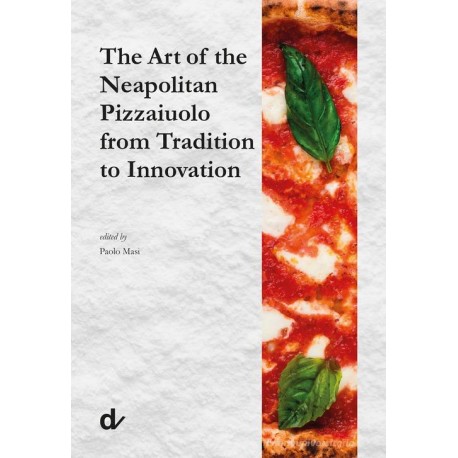 THE NEAPOLITAN PIZZA - A SCIENTIFIC GUIDE ABOUT THE ARTISANAL PROCESS (anglais)