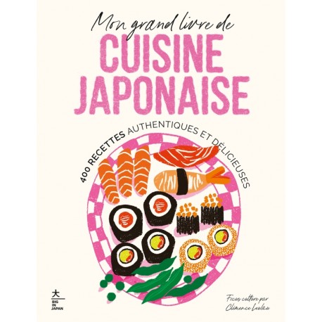 MON GRAND LIVRE DE CUISINE JAPONAISE: 400 recettes authentiques et délidieuses
