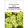 GUIDE PRATIQUE DE LA VINIFICATION EN BLANC ET ROSE (2eme édition)