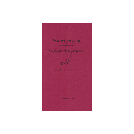 LE LARD PAYSAN, DIX FACONS DE LE PREPARER