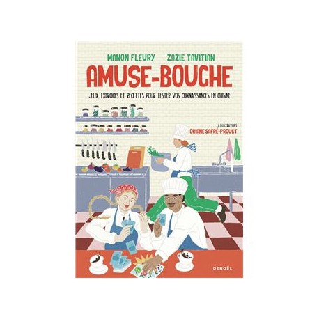 AMUSE-BOUCHE: jeux, exercices et recettes pour tester vos connaissances en cuisine