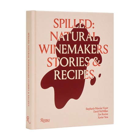 SPILLED : NATURAL WINEMAKERS STORIES & RECIPES (ANGLAIS)