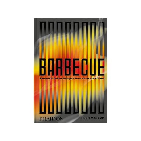 BARBECUE: smoked & grilled recipes from across the Globe (anglais)
