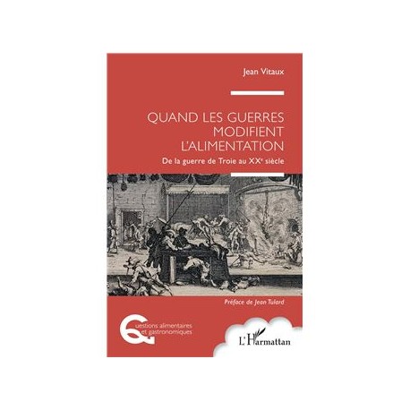 QUAND LES GUERRES MODIFIENT L'ALIMENTATION: de la guerre de Troie au XXè siècle
