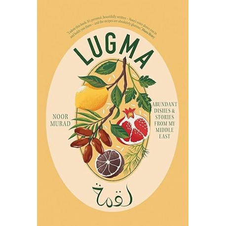 LUGMA: abundant dishes & stories from my middle east (anglais)