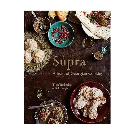 SUPRA: a feast of Georgian cooking (anglais)