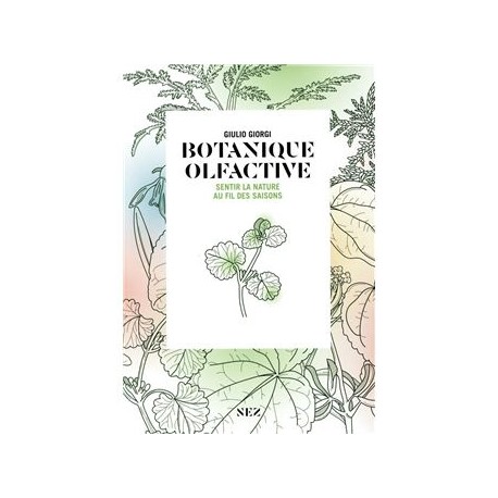 BOTANIQUE OLFACTIVE: sentir la nature au fil des saisons