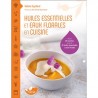 HUILES ESSENTIELLES ET EAUX FLORALES EN CUISINE