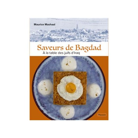 SAVEURS DE BAGDAD: à la table des juifs d'Iraq