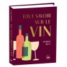 TOUT SAVOIR SUR LE VIN
