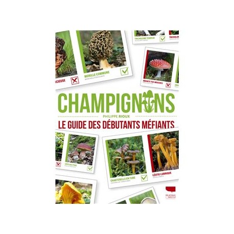 CHAMPIGNONS: LE GUIDE DES DEBUTANTS MEFIANTS