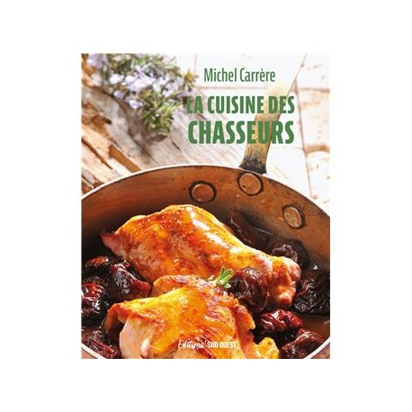 LA CUISINE DES CHASSEURS (nouvelle édition)