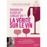 LA VERITE SUR LE VIN: poison ou élixir de longue vie ?.