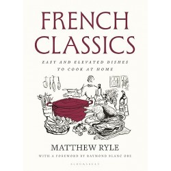 FRENCH CLASSICS: easy and elevated dishes to cook at home (anglais)