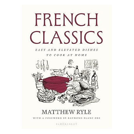 FRENCH CLASSICS: easy and elevated dishes to cook at home (anglais)